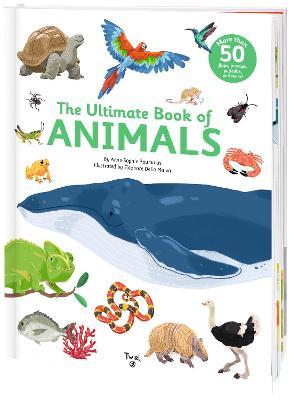 The Ultimate Book of Animals - Anne-sophie Baumann