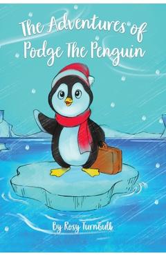 Poza produsului The Adventures of Podge the Penguin - Rosy Turnbull