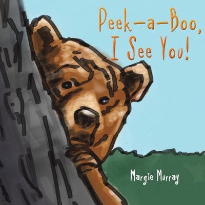 Peek-a-Boo, I See You! - Margie Murray