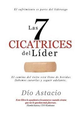 Coperta cărții 'Las 7 Cicatrices Del Lider - Dio Astacio'