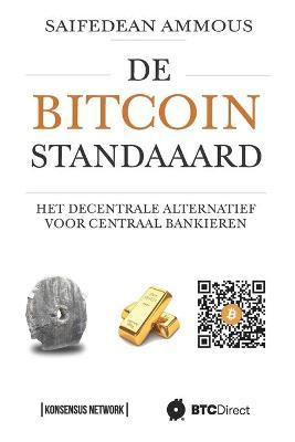 De Bitcoin Standaard: Het Decentrale Alternatief Voor Centraal Bankieren - Arnold Hubach
