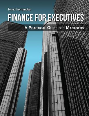 Finance for Executives: A Practical Guide for Managers - Nuno Fernandes