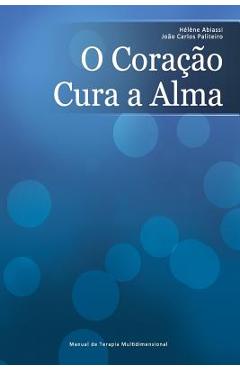 Coperta cărții 'O Cora��o Cura a Alma: Manual De Terapia Multidimensional - Joao Carlos Paliteiro'