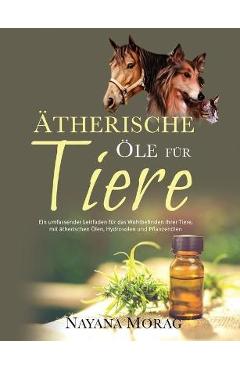 Coperta cărții '�therische �le f�r Tiere: Ein umfassender Leitfaden für das Wohlbefinden Ihrer Tiere mit ätherischen �len, Hydrolaten'