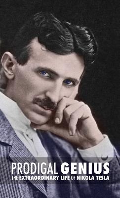 Prodigal Genius: The Extraordinary Life of Nikola Tesla - John J. O'neill