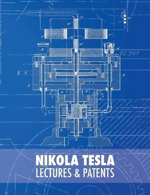 Nikola Tesla: Lectures and Patents - Nikola Tesla