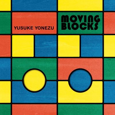 Moving Blocks - Yusuke Yonezu