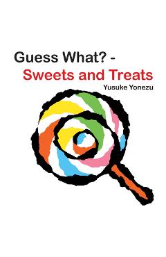 Coperta cărții 'Guess What?-Sweets and Treats - Yusuke Yonezu'