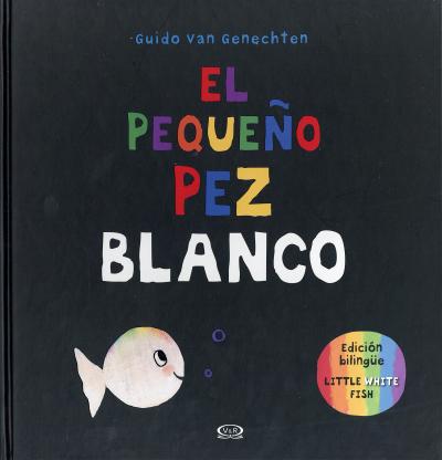 El Pequeno Pez Blanco/Little White Fish = Little White Fish - Guido Van Genechten