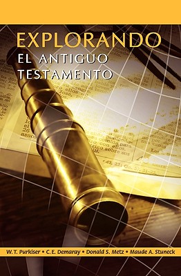 EXPLORANDO EL ANTIGUO TESTAMENTO (Spanish: Exploring the Old Testament) - Westlake T. Purkiser