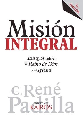 Misi�n Integral: Ensayos sobre el Reino de Dios y la Iglesia - Ren� Padilla