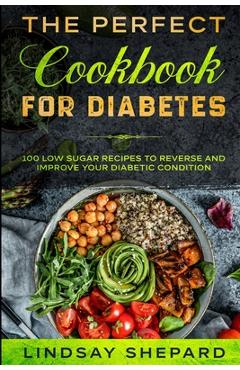 Coperta cărții 'Diabetic Diet: THE PERFECT COOKBOOK FOR DIABETES - 100 Low Sugar Recipes To Reverse an Improve Your Diabetic Condition'