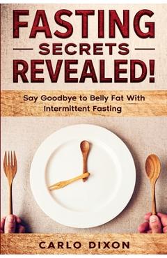 Poza produsului Fasting For Beginners: FASTING SECRETS REVEALED - Say Goodbye to Belly Fat With Intermittent Fasting - Carlo Dixon