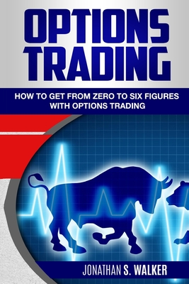 Coperta cărții 'Options Trading For Beginners: How To Get From Zero To Six Figures With Options Trading - Options For Beginners -'