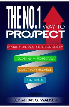 Poza produsului Network Marketing: The No.1 Way to Prospect - Master the Art of Effortlessly Closing a Potential Client for Business or Sales (Sales and - Jonathan S. Walker