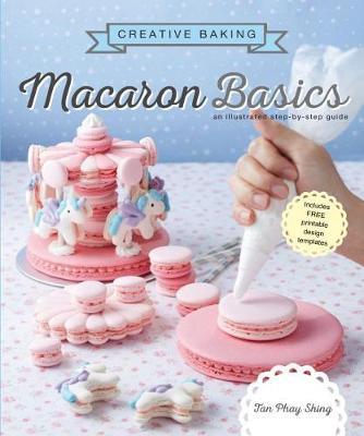 Creative Baking: Macaron Basics - Tan Phay Shing
