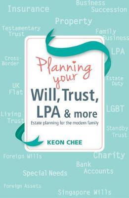 Planning Your Will, Trust, Lpa & More: Estate Planning for the Modern Family - Keon Chee