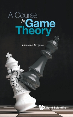 A Course in Game Theory - Thomas S. Ferguson