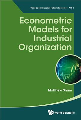 Econometric Models for Industrial Organization - Matthew Shum