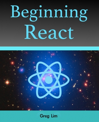 Beginning React (incl. Redux and React Hooks) - Greg Lim