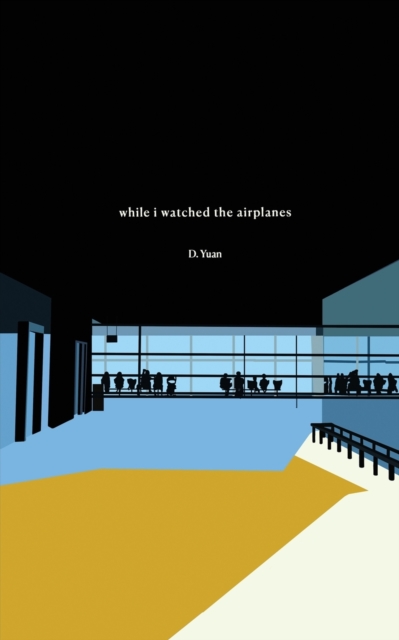 While I Watched the Airplanes - Dorothy Yuan
