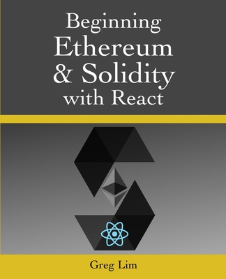 Beginning Ethereum and Solidity with React - Greg Lim