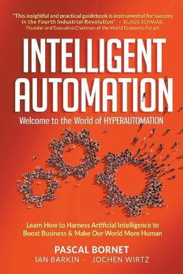 Intelligent Automation: Welcome to the World of Hyperautomation - Pascal Bornet