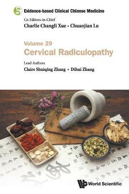 Evidence-based Clinical Chinese Medicine: Volume 29: Cervical Radiculopathy - Charlie Changli Xue