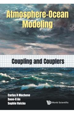 Coperta cărții 'Atmosphere-Ocean Modeling: Coupling and Couplers - Carlos R Mechoso'
