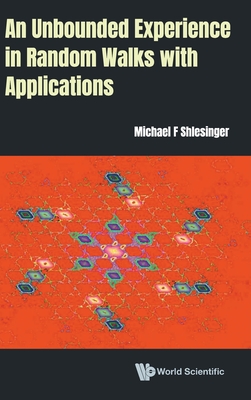 An Unbounded Experience in Random Walks with Applications - Michael F Shlesinger