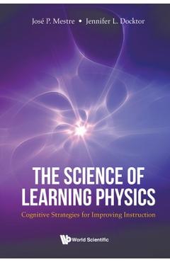 Poza produsului The Science of Learning Physics: Cognitive Strategies for Improving Instruction - Jos� P Mestre