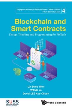 Poza produsului Blockchain and Smart Contracts: Design Thinking and Programming for Fintech - Swee Won Lo