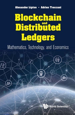 Blockchain and Distributed Ledgers: Mathematics, Technology, and Economics - Alexander Lipton