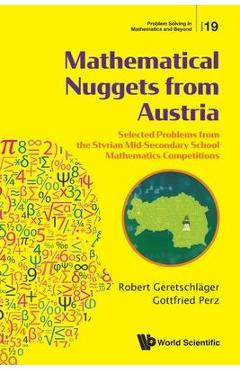 Poza produsului Mathematical Nuggets from Austria: Selected Problems from the Styrian Mid-Secondary School Mathematics Competitions - Robert Geretschlager
