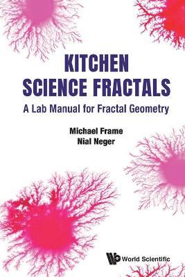 Kitchen Science Fractals: A Lab Manual for Fractal Geometry - Michael Frame