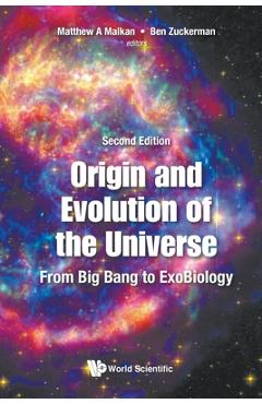 Coperta cărții 'Origin and Evolution of the Universe: From Big Bang to Exobiology (Second Edition) - Matthew A. Malkan'