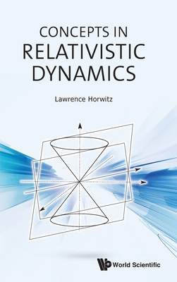 Concepts in Relativistic Dynamics - Lawrence Horwitz