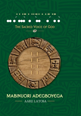 The Holy Book of Ifa Adimula the Sacred Voice of God - Latosa Mabinuori Adegboyega