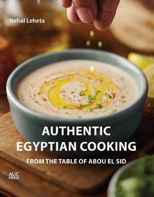 Authentic Egyptian Cooking: From the Table of Abou El Sid - Nehal Leheta