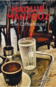Coperta cărții 'The Coffeehouse - Naguib Mahfouz'