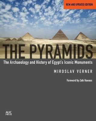 The Pyramids (New and Revised): The Archaeology and History of Egypt's Iconic Monuments - Miroslav Verner