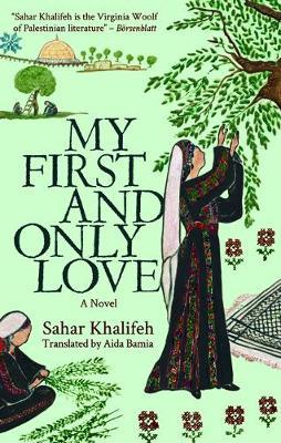My First and Only Love - Sahar Khalifeh