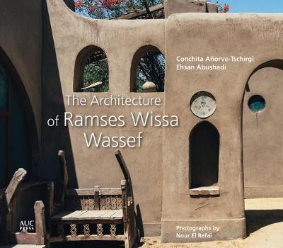 The Architecture of Ramses Wissa Wassef - Conchita A�orve-tschirgi