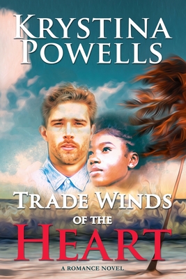 Trade Winds of the Heart: A Caribbean Romance Novel - Krystina Powells