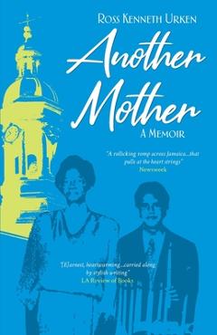 Poza produsului Another Mother: A Jamaican Woman, The Jewish Boy She Raised and His Quest for Her Secret History - Ross Kenneth Urken