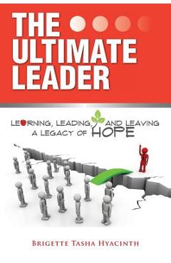 Poza produsului The Ultimate Leader: Learning, Leading and Leaving a Legacy of Hope - Brigette Tasha Hyacinth