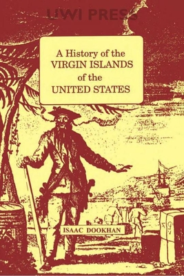 A History of the Virgin Islands of the United States - Isaac Dookhan