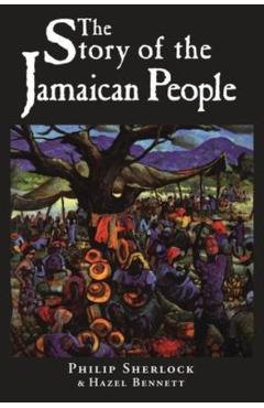 The Story of the Jamaican People - Philip Manderson Sherlock