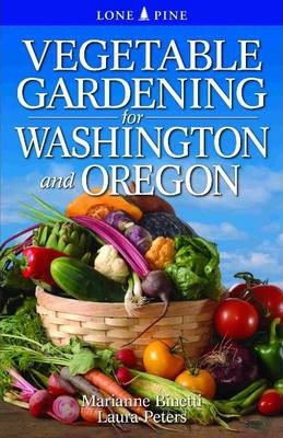 Vegetable Gardening for Washington and Oregon - Marianne Binetti