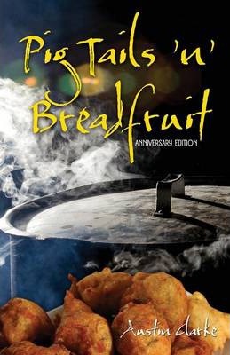 Pig Tails 'n' Breadfruit - Anniversary Edition - Austin Clarke